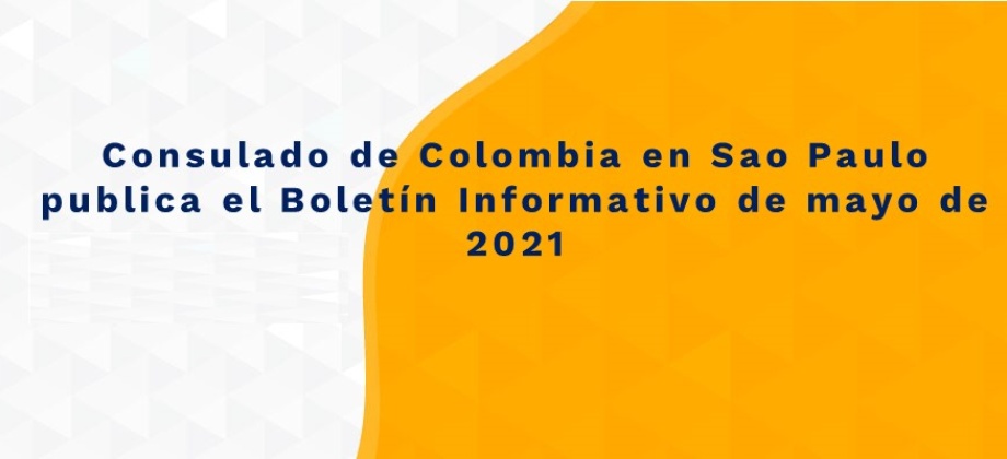 Consulado de Colombia en Sao Paulo publica el Boletín Informativo de mayo 