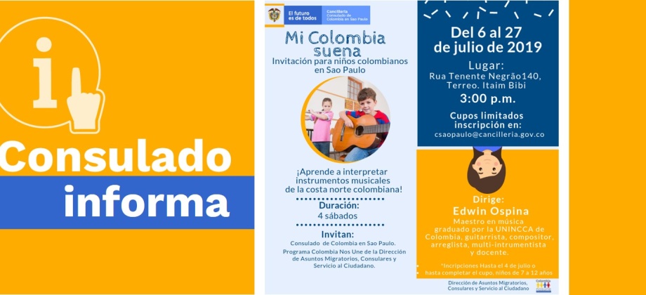 El Consulado de Colombia en Sao Paulo y Colombia Nos Une invitan a niños colombianos entre 7 y 12 años a participar del Curso: Mi Colombia Suena, del 6 al 27 de julio de 2019
