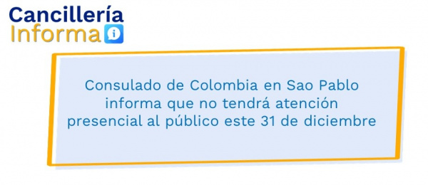 Consulado de Colombia en Sao Pablo informa que no tendrá atención presencial al público este 31 de diciembre