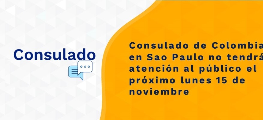 Consulado de Colombia en Sao Paulo no tendrá atención al público el próximo lunes 15 de noviembre 