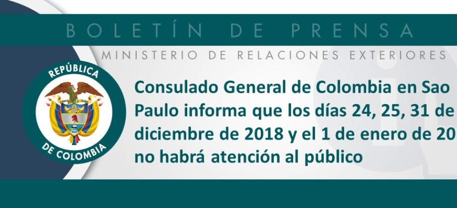 Consulado General de Colombia en Sao Paulo informa que los días 24, 25, 31 de diciembre de 2018 y el 1 de enero de 2019 no habrá atención 