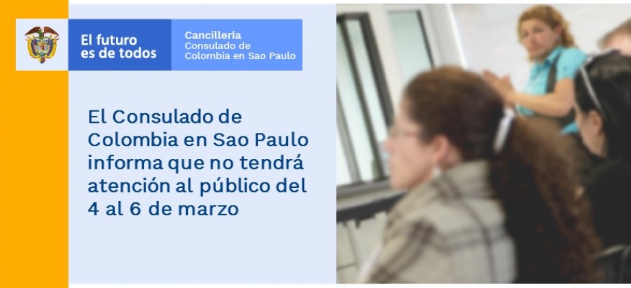 El Consulado de Colombia en Sao Paulo informa que no tendrá atención al público del 4 al 6 de marzo de 2019