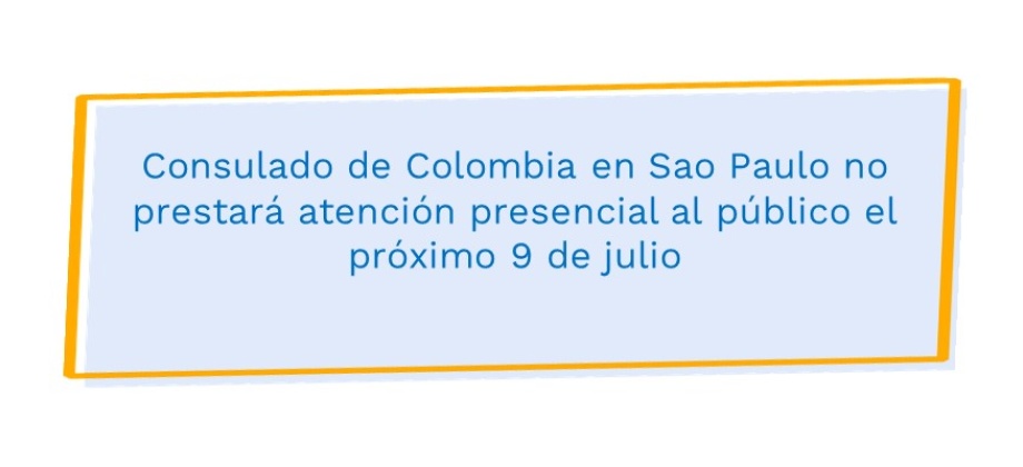 Consulado de Colombia en Sao Paulo no prestará atención presencial al público el próximo 9 de julio 