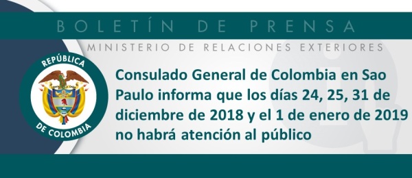 Consulado General de Colombia en Sao Paulo informa que los días 24, 25, 31 de diciembre de 2018 y el 1 de enero de 2019 no habrá atención 