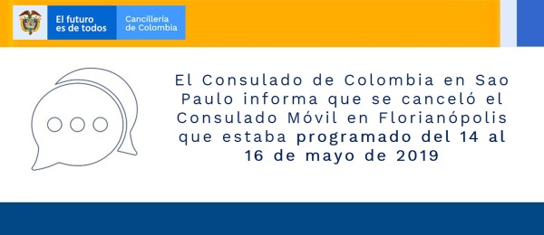 El Consulado de Colombia en Sao Paulo informa que se canceló el Consulado Móvil en Florianópolis que estaba programado del 14 al 16 de mayo de 2019