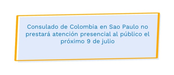 Consulado de Colombia en Sao Paulo no prestará atención presencial al público el próximo 9 de julio 