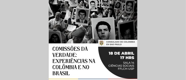 El Consulado de Colombia en Sao Paulo invita al conversatorio sobre las experiencias de las comisiones de la verdad en Brasil y Colombia, el 18 de abril 2023